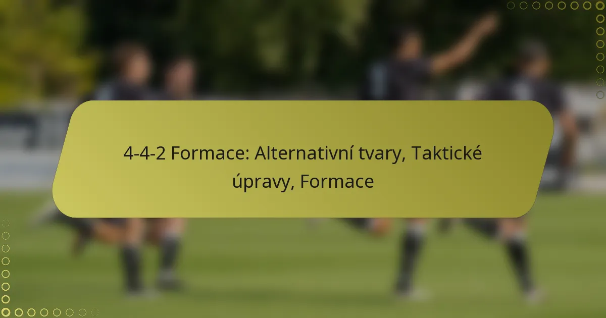 4-4-2 Formace: Alternativní tvary, Taktické úpravy, Formace