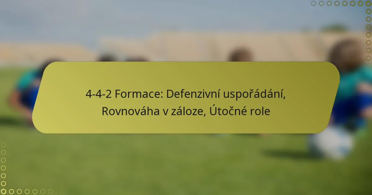 4-4-2 Formace: Defenzivní uspořádání, Rovnováha v záloze, Útočné role