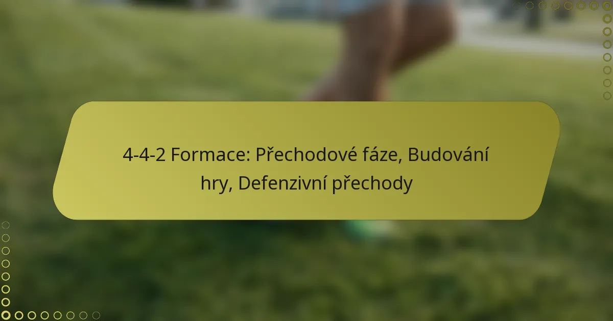 4-4-2 Formace: Přechodové fáze, Budování hry, Defenzivní přechody