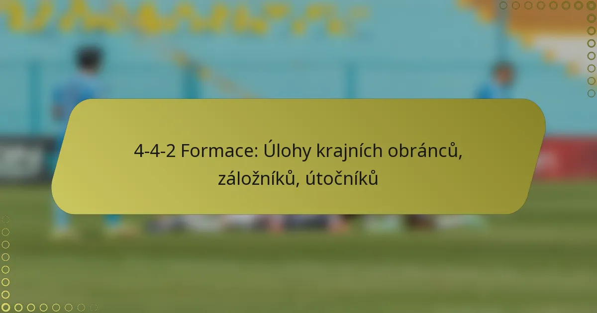 4-4-2 Formace: Úlohy krajních obránců, záložníků, útočníků
