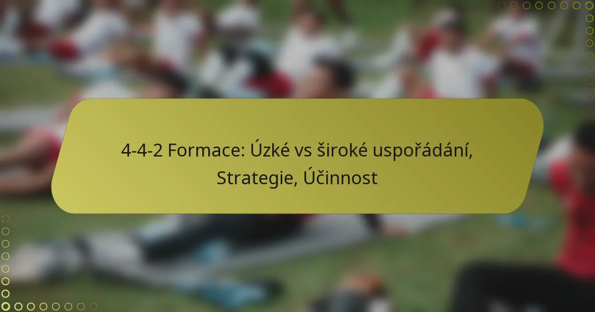 4-4-2 Formace: Úzké vs široké uspořádání, Strategie, Účinnost