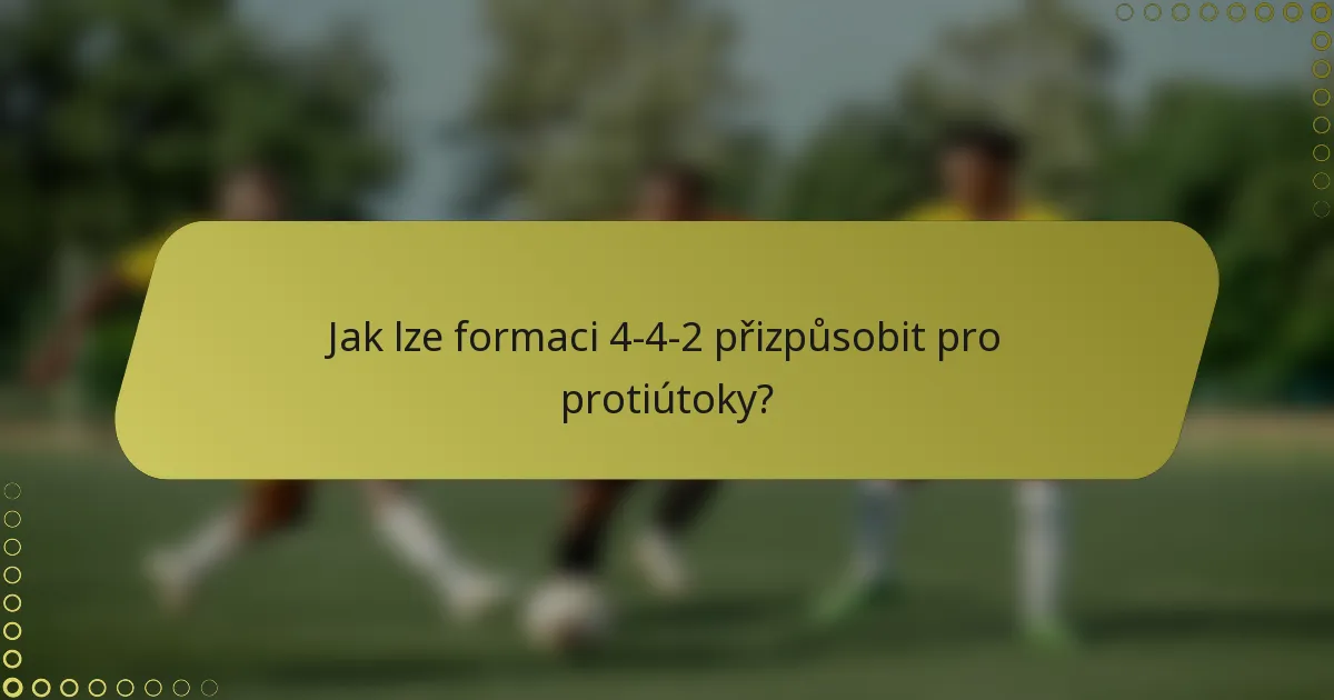 Jak lze formaci 4-4-2 přizpůsobit pro protiútoky?