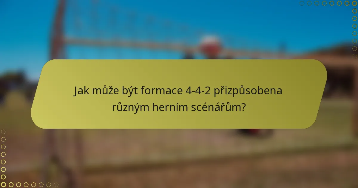 Jak může být formace 4-4-2 přizpůsobena různým herním scénářům?