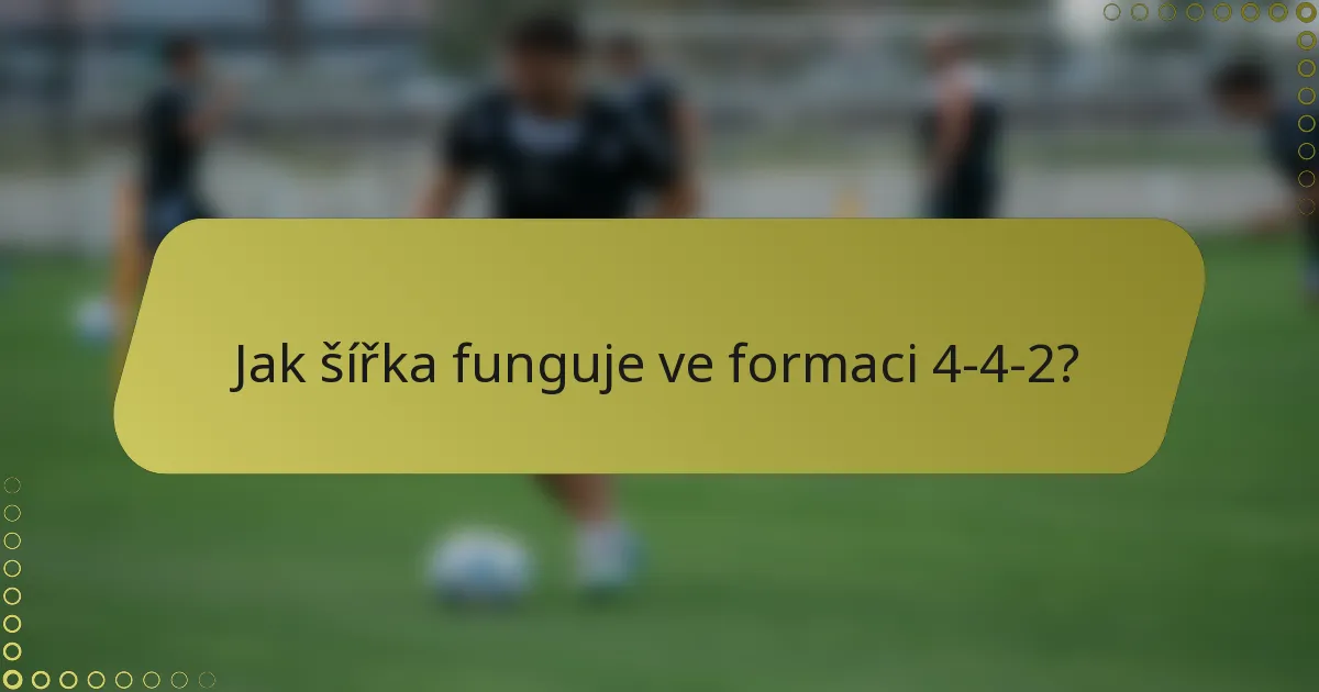 Jak šířka funguje ve formaci 4-4-2?