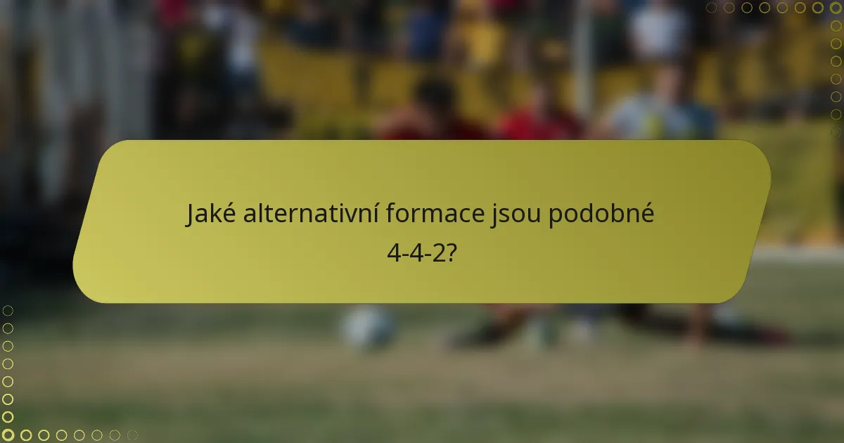 Jaké alternativní formace jsou podobné 4-4-2?