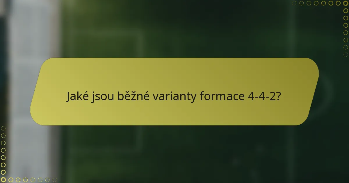 Jaké jsou běžné varianty formace 4-4-2?
