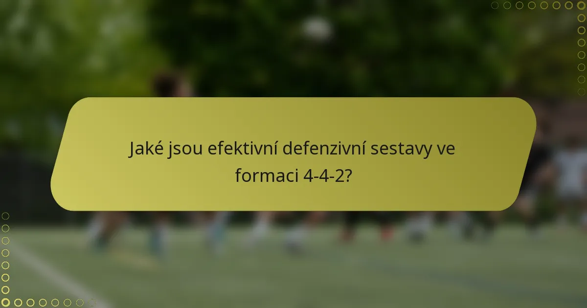 Jaké jsou efektivní defenzivní sestavy ve formaci 4-4-2?