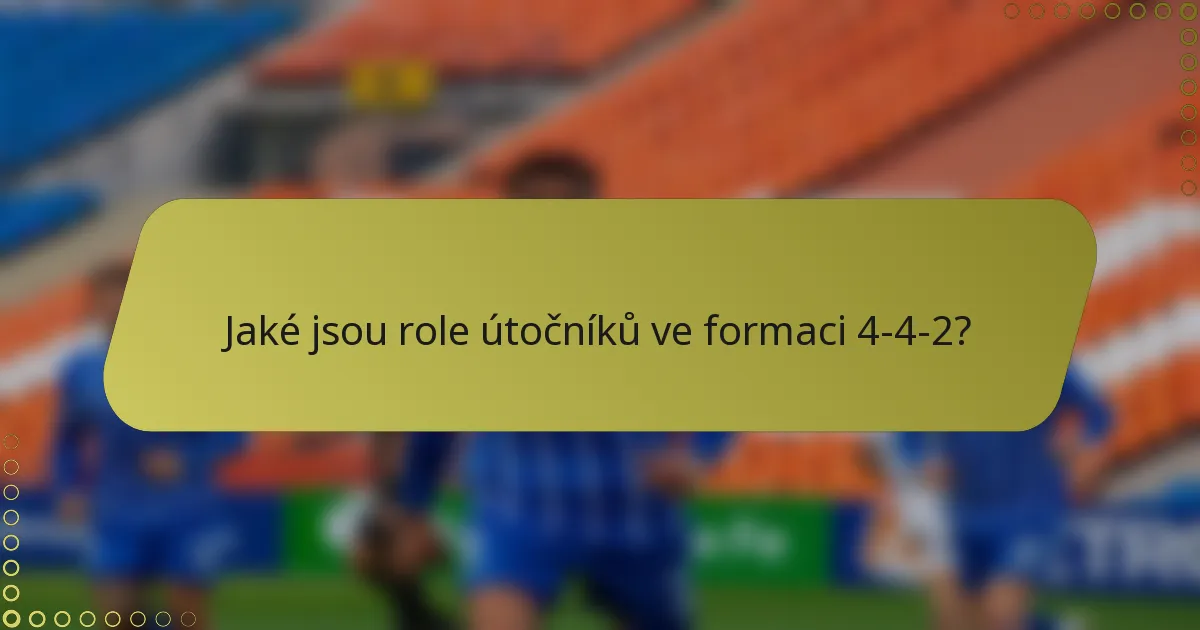 Jaké jsou role útočníků ve formaci 4-4-2?