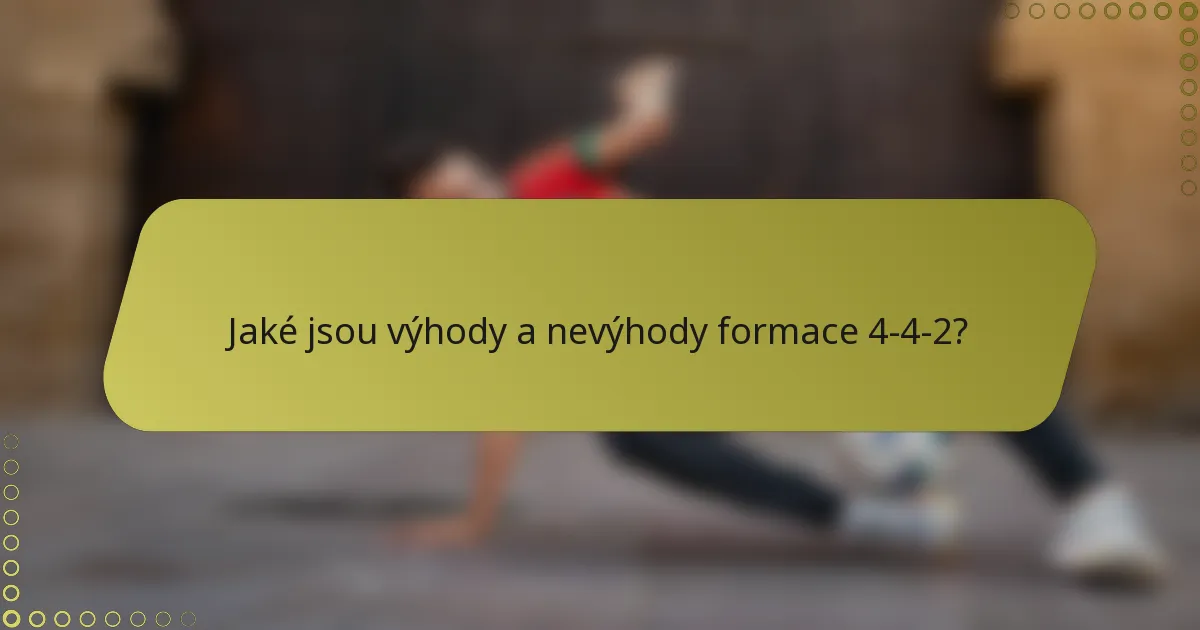Jaké jsou výhody a nevýhody formace 4-4-2?