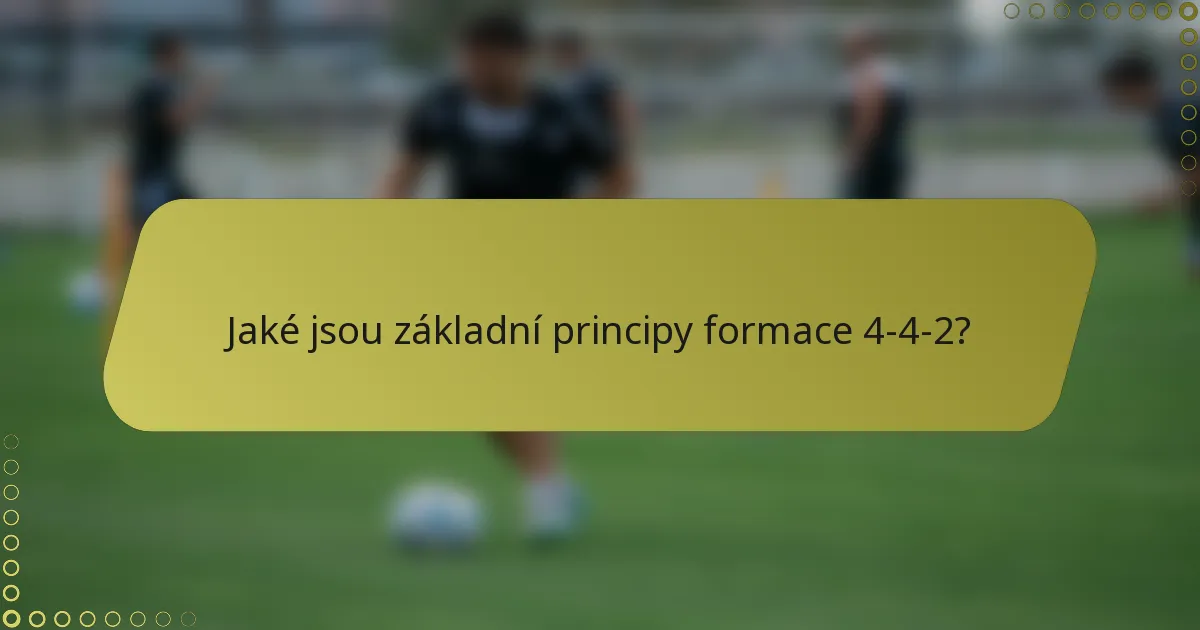Jaké jsou základní principy formace 4-4-2?