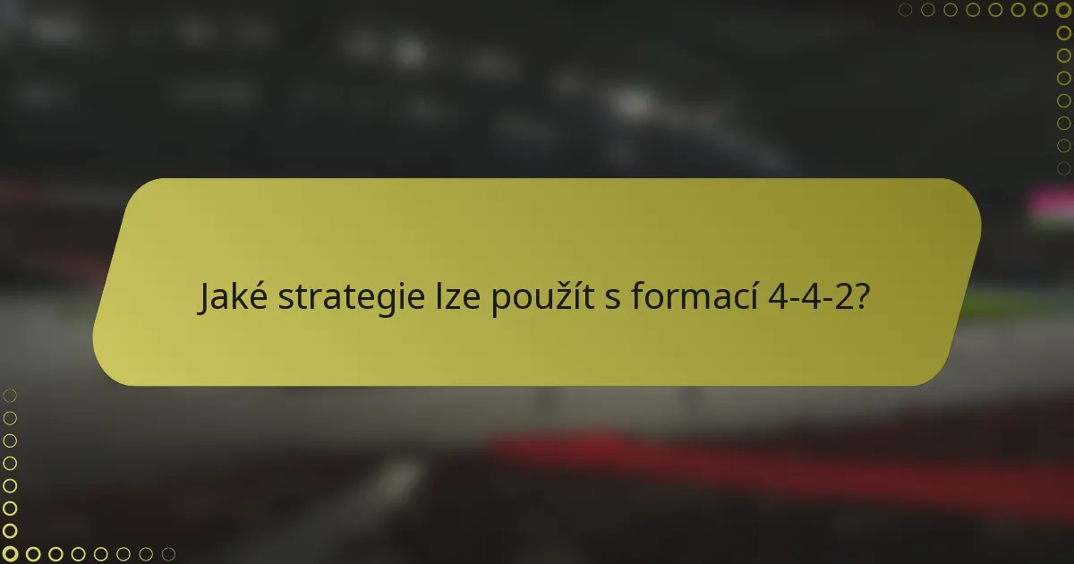 Jaké strategie lze použít s formací 4-4-2?