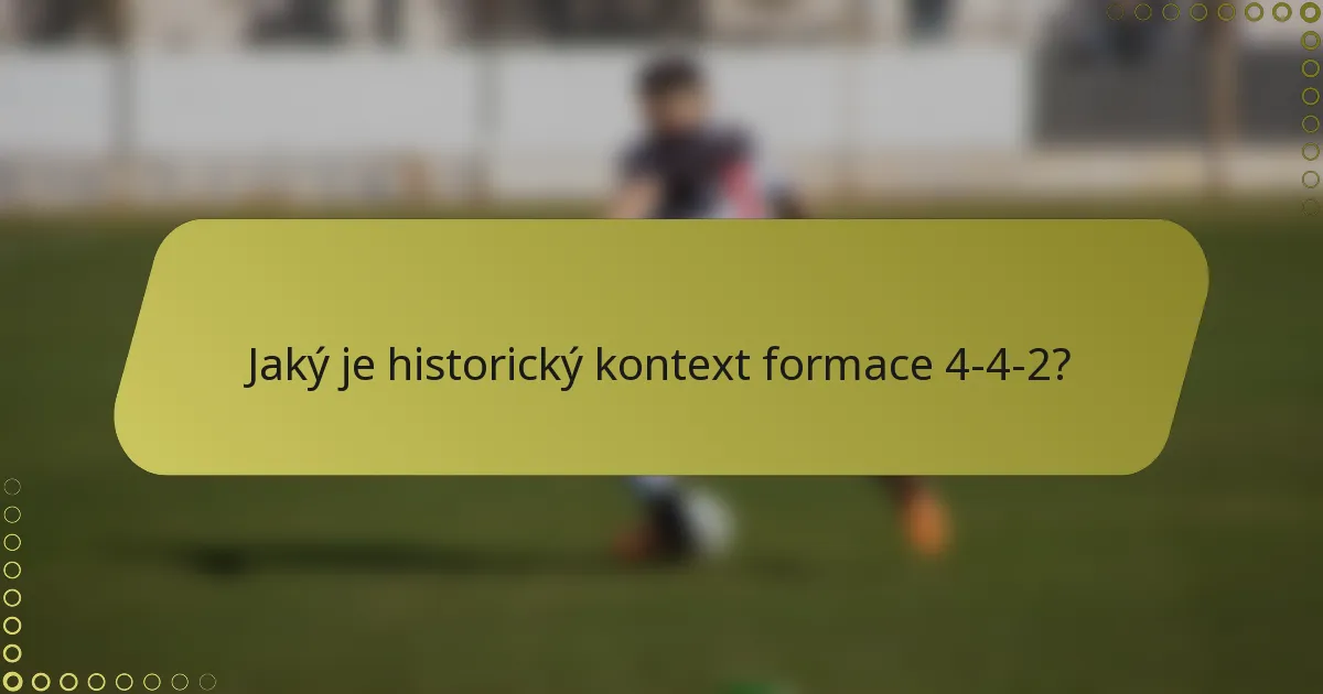 Jaký je historický kontext formace 4-4-2?